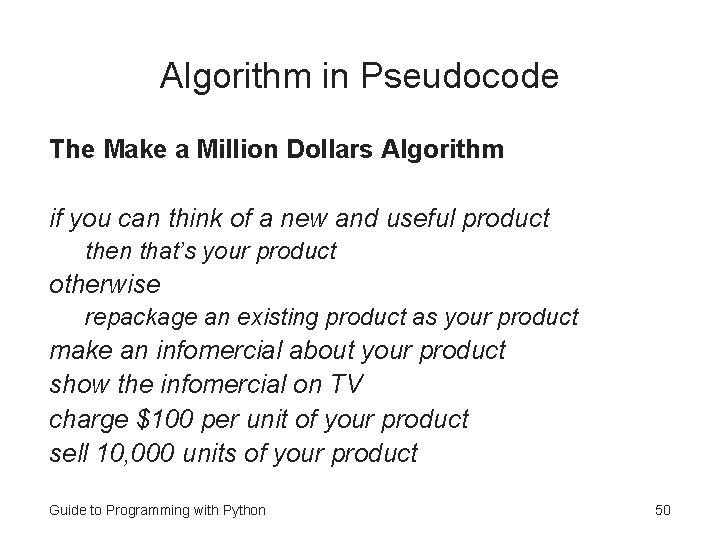 Algorithm in Pseudocode The Make a Million Dollars Algorithm if you can think of