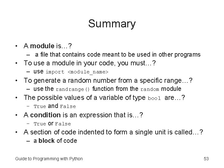 Summary • A module is…? – a file that contains code meant to be