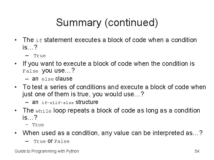 Summary (continued) • The if statement executes a block of code when a condition