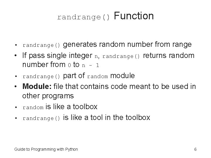 randrange() Function generates random number from range • If pass single integer n, randrange()