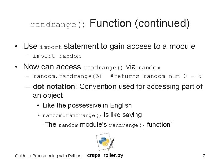 randrange() Function (continued) • Use import statement to gain access to a module –