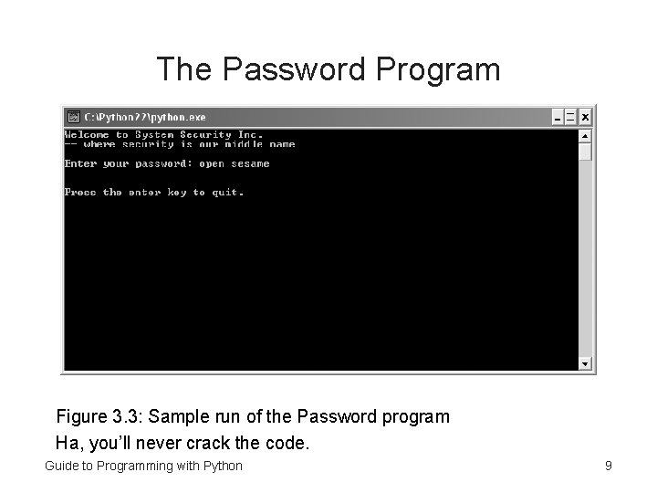 The Password Program Figure 3. 3: Sample run of the Password program Ha, you’ll