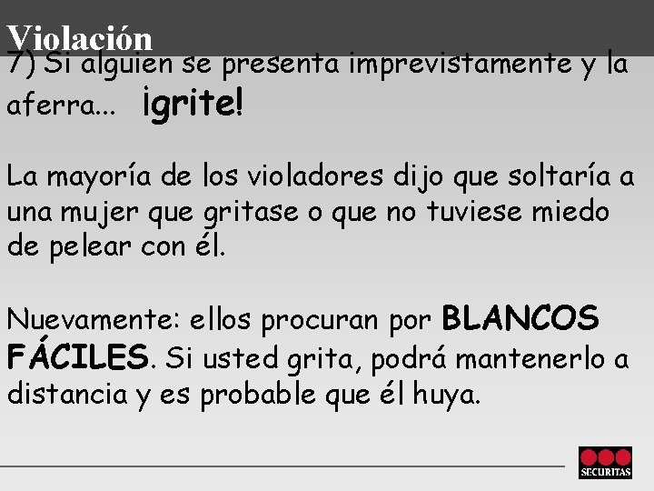 Violación 7) Si alguien se presenta imprevistamente y la aferra. . . ¡grite! La