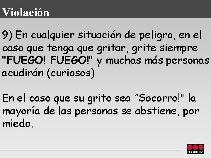 Violación 9) En cualquier situación de peligro, en el caso que tenga que gritar,
