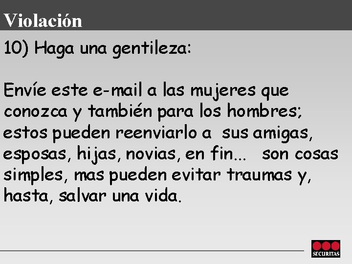 Violación 10) Haga una gentileza: Envíe este e-mail a las mujeres que conozca y
