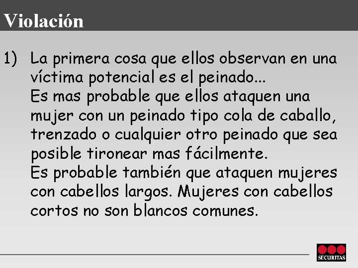 Violación 1) La primera cosa que ellos observan en una víctima potencial es el