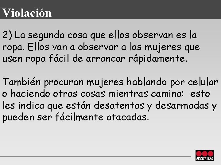 Violación 2) La segunda cosa que ellos observan es la ropa. Ellos van a