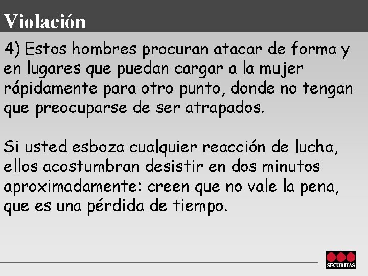 Violación 4) Estos hombres procuran atacar de forma y en lugares que puedan cargar