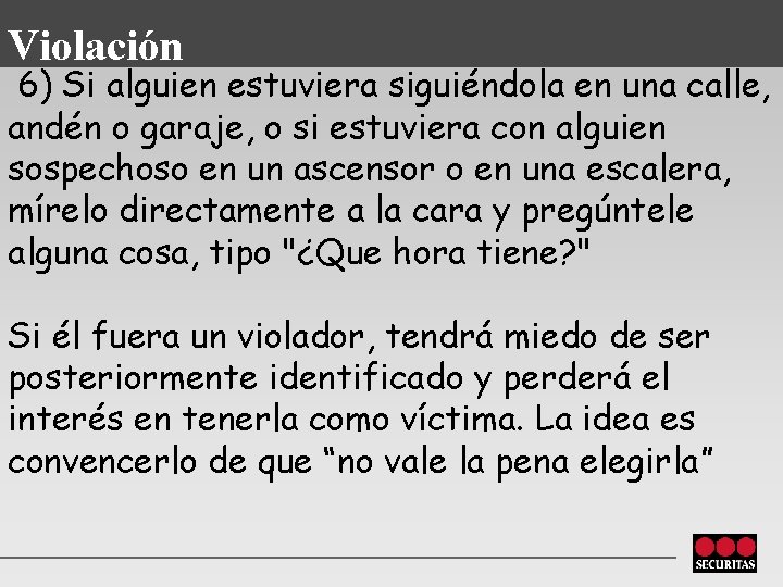 Violación 6) Si alguien estuviera siguiéndola en una calle, andén o garaje, o si