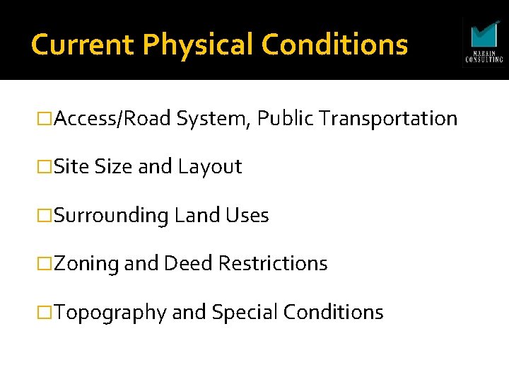 Current Physical Conditions �Access/Road System, Public Transportation �Site Size and Layout �Surrounding Land Uses