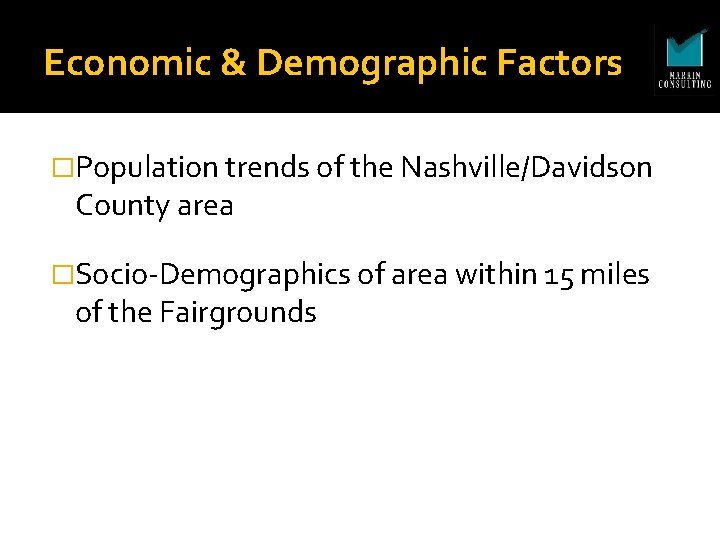 Economic & Demographic Factors �Population trends of the Nashville/Davidson County area �Socio-Demographics of area