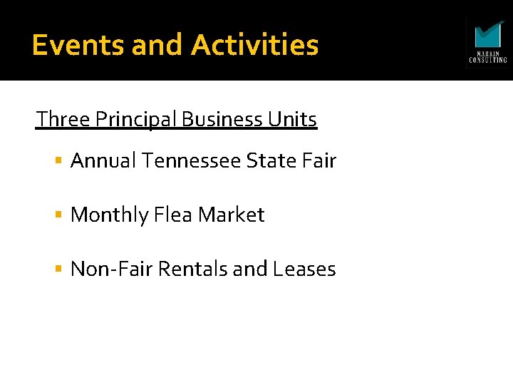 Events and Activities Three Principal Business Units Annual Tennessee State Fair Monthly Flea Market