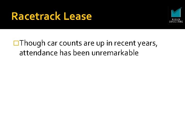 Racetrack Lease �Though car counts are up in recent years, attendance has been unremarkable