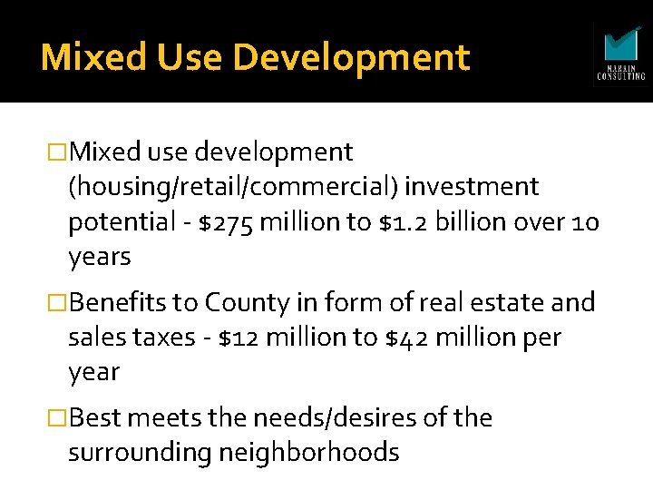 Mixed Use Development �Mixed use development (housing/retail/commercial) investment potential - $275 million to $1.