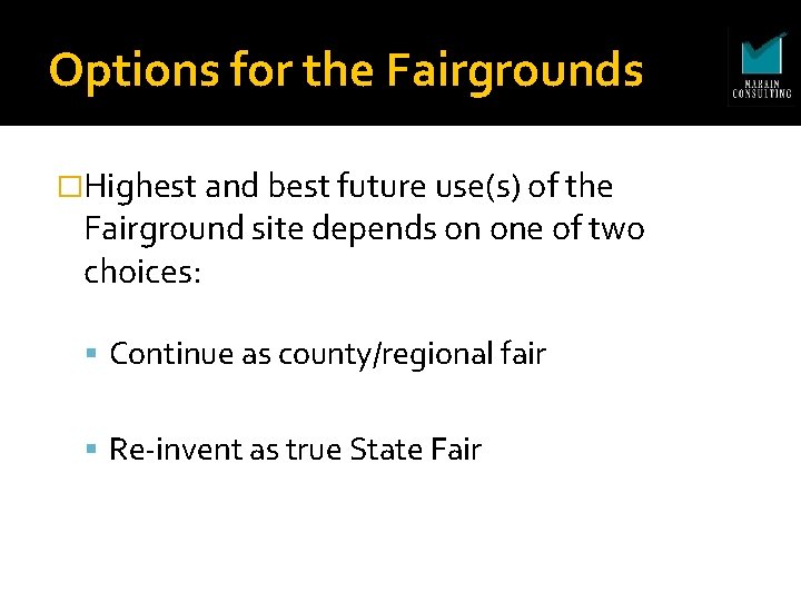 Options for the Fairgrounds �Highest and best future use(s) of the Fairground site depends