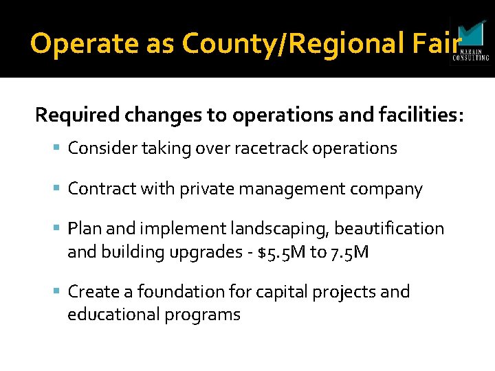 Operate as County/Regional Fair Required changes to operations and facilities: Consider taking over racetrack