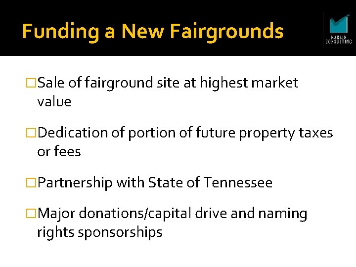 Funding a New Fairgrounds �Sale of fairground site at highest market value �Dedication of