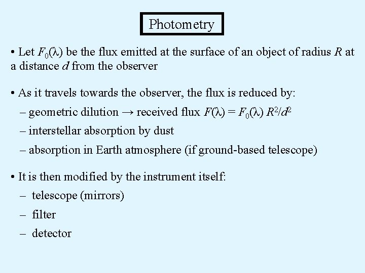 Photometry • Let F 0(λ) be the flux emitted at the surface of an