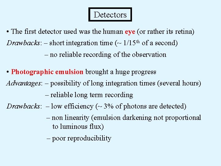 Detectors • The first detector used was the human eye (or rather its retina)