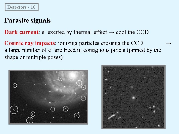 Detectors - 10 Parasite signals Dark current: e− excited by thermal effect → cool