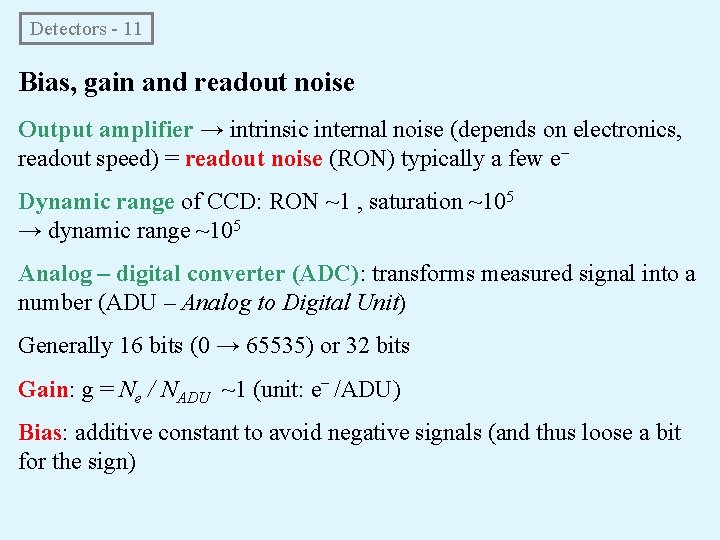 Detectors - 11 Bias, gain and readout noise Output amplifier → intrinsic internal noise