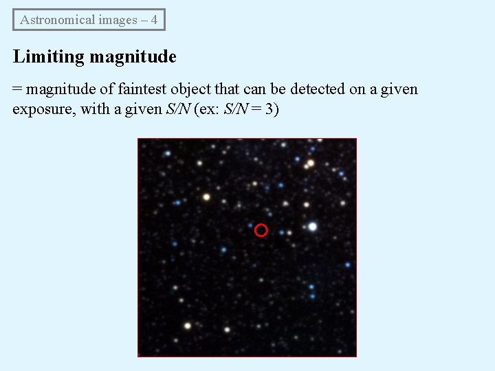 Astronomical images – 4 Limiting magnitude = magnitude of faintest object that can be