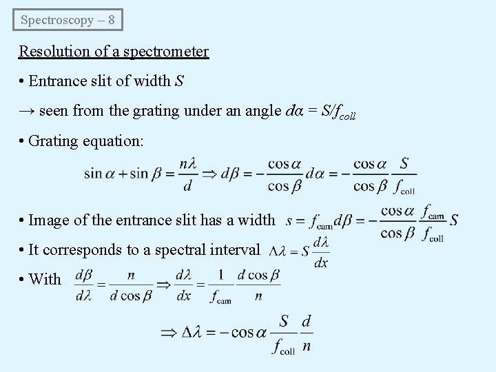 Spectroscopy – 8 Resolution of a spectrometer • Entrance slit of width S →