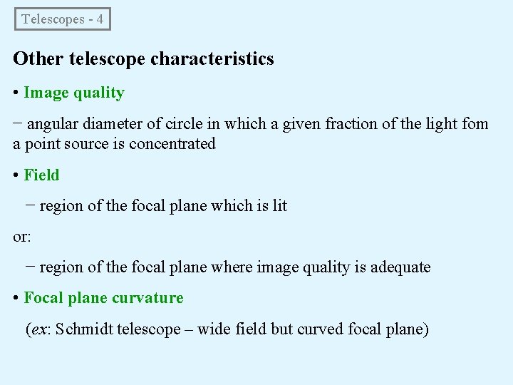 Telescopes - 4 Other telescope characteristics • Image quality − angular diameter of circle
