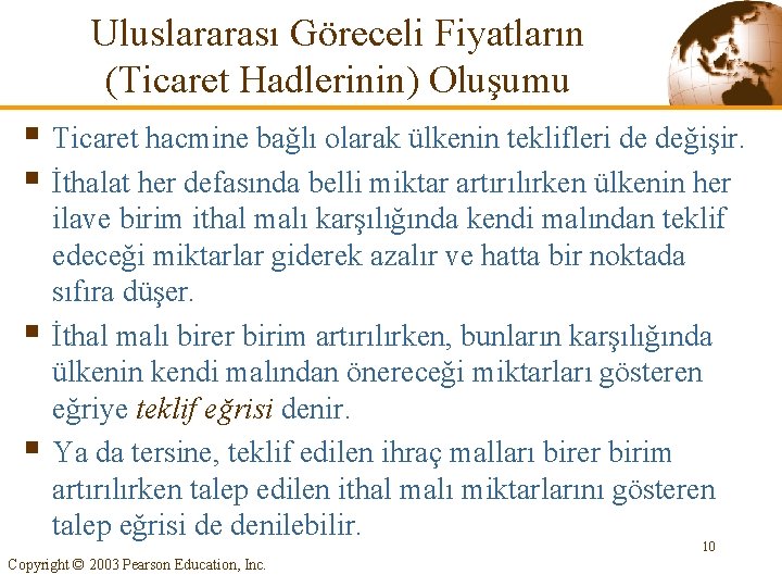 Uluslararası Göreceli Fiyatların (Ticaret Hadlerinin) Oluşumu § Ticaret hacmine bağlı olarak ülkenin teklifleri de