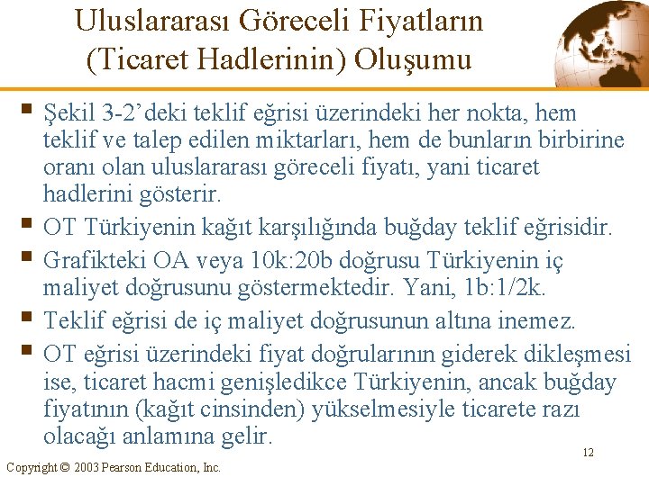 Uluslararası Göreceli Fiyatların (Ticaret Hadlerinin) Oluşumu § Şekil 3 -2’deki teklif eğrisi üzerindeki her