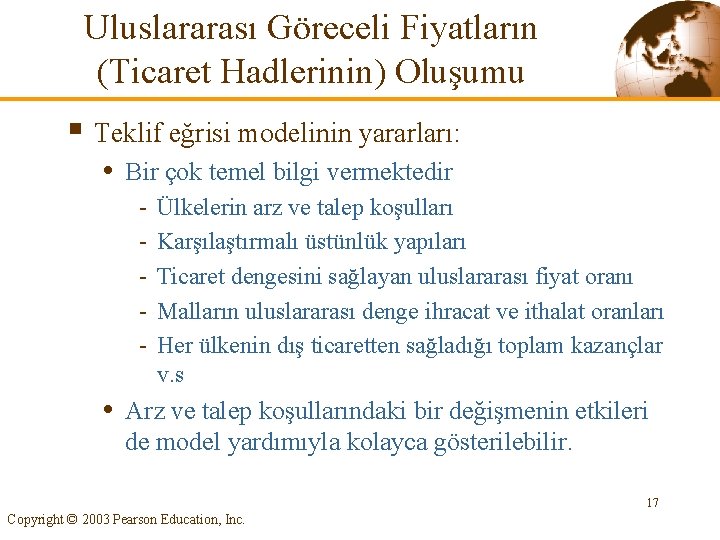 Uluslararası Göreceli Fiyatların (Ticaret Hadlerinin) Oluşumu § Teklif eğrisi modelinin yararları: • Bir çok