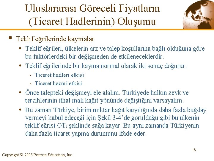 Uluslararası Göreceli Fiyatların (Ticaret Hadlerinin) Oluşumu § Teklif eğrilerinde kaymalar • Teklif eğrileri, ülkelerin