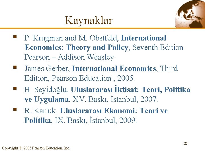 Kaynaklar § § P. Krugman and M. Obstfeld, International Economics: Theory and Policy, Seventh