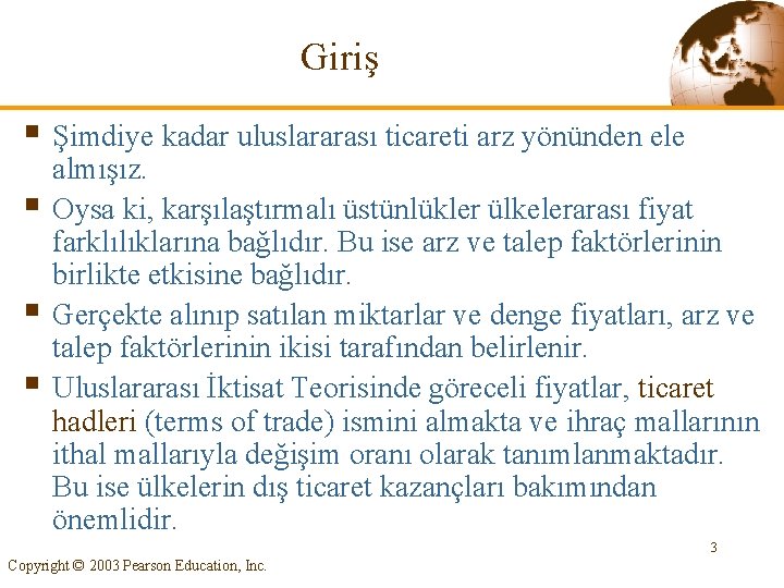 Giriş § Şimdiye kadar uluslararası ticareti arz yönünden ele § § § almışız. Oysa