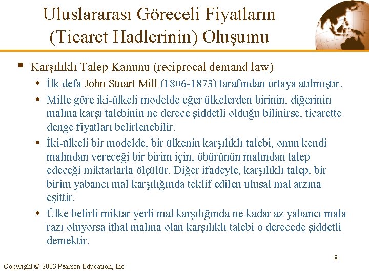 Uluslararası Göreceli Fiyatların (Ticaret Hadlerinin) Oluşumu § Karşılıklı Talep Kanunu (reciprocal demand law) •