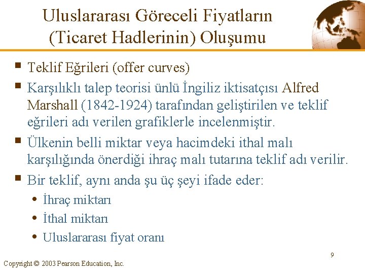 Uluslararası Göreceli Fiyatların (Ticaret Hadlerinin) Oluşumu § Teklif Eğrileri (offer curves) § Karşılıklı talep