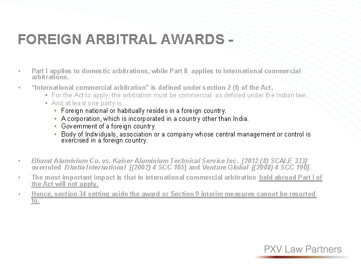 FOREIGN ARBITRAL AWARDS • Part I applies to domestic arbitrations, while Part II applies