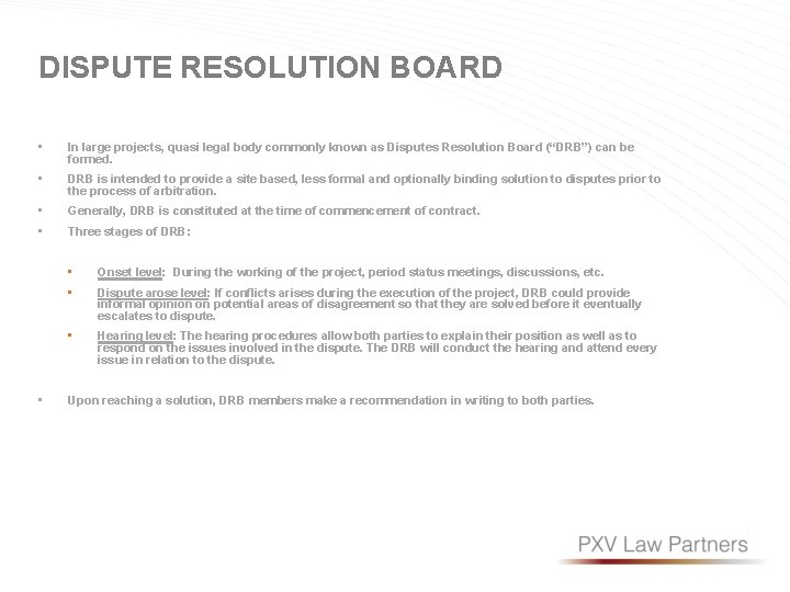 DISPUTE RESOLUTION BOARD • In large projects, quasi legal body commonly known as Disputes