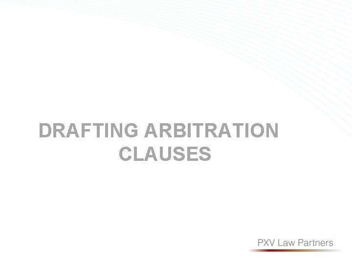 DRAFTING ARBITRATION CLAUSES 