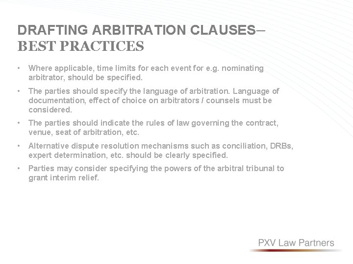 DRAFTING ARBITRATION CLAUSES– BEST PRACTICES • Where applicable, time limits for each event for