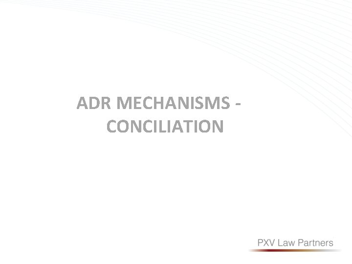 ADR MECHANISMS CONCILIATION 