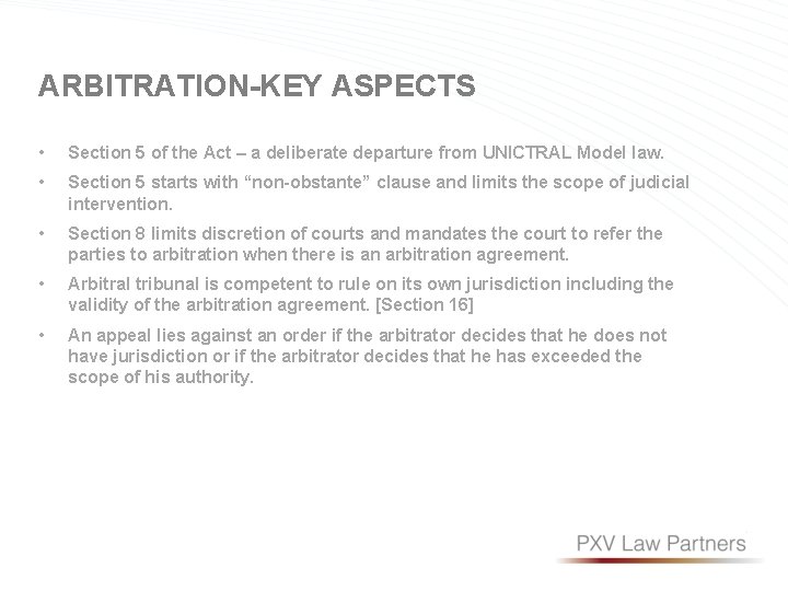 ARBITRATION-KEY ASPECTS • Section 5 of the Act – a deliberate departure from UNICTRAL