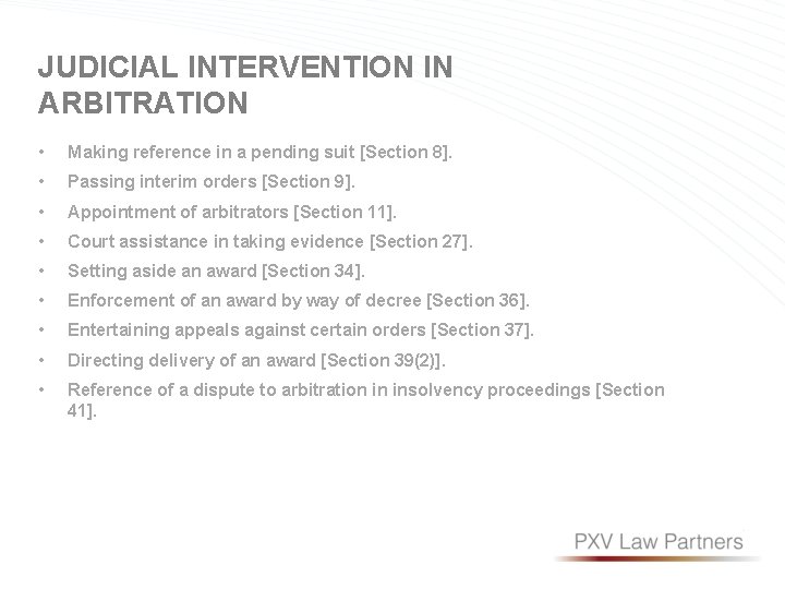 JUDICIAL INTERVENTION IN ARBITRATION • Making reference in a pending suit [Section 8]. •