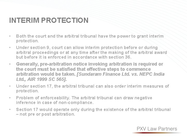 INTERIM PROTECTION • Both the court and the arbitral tribunal have the power to