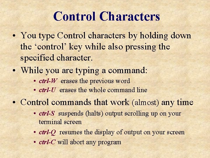 Control Characters • You type Control characters by holding down the ‘control’ key while