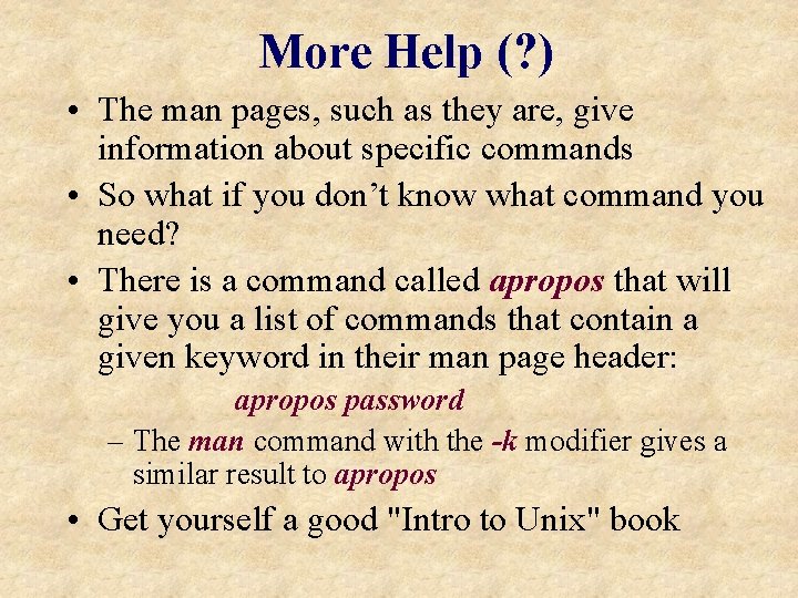 More Help (? ) • The man pages, such as they are, give information