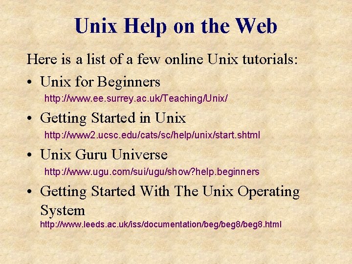 Unix Help on the Web Here is a list of a few online Unix