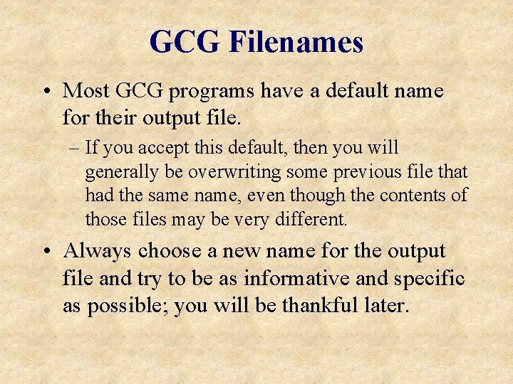GCG Filenames • Most GCG programs have a default name for their output file.