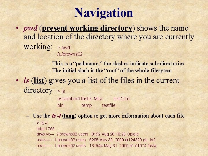 Navigation • pwd (present working directory) shows the name and location of the directory