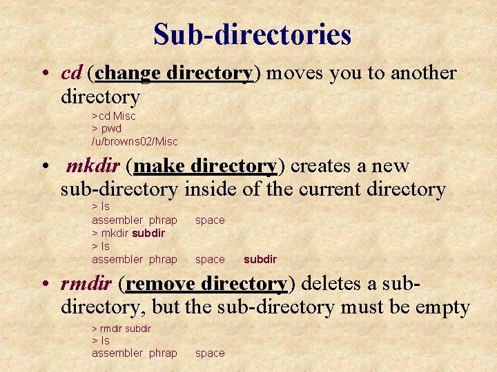 Sub-directories • cd (change directory) moves you to another directory >cd Misc > pwd